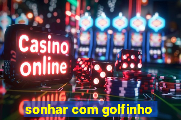 sonhar com golfinho